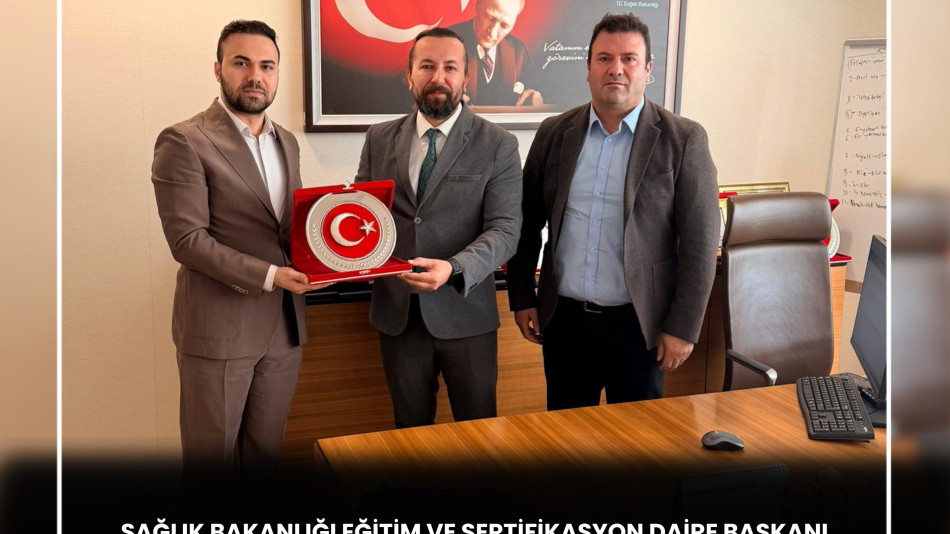 SAĞLIK BAKANLIĞI EĞİTİM VE SERTİFİKASYON DAİRE BAŞKANI UZM. DR. ERKAN SANMAK'A ZİYARET